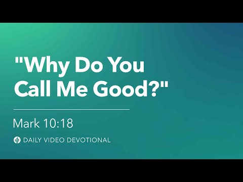 Video: “Why Do You Call Me Good?”